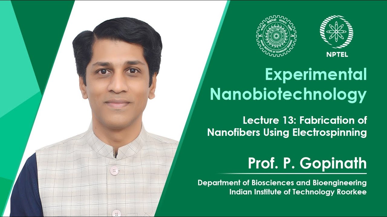 Lecture 13: Fabrication of Nanofibers Using Electrospinning