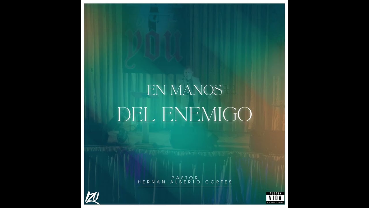 EN MANOS DEL ENEMIGO - PASTOR HERNAN ALBERTO CORTES