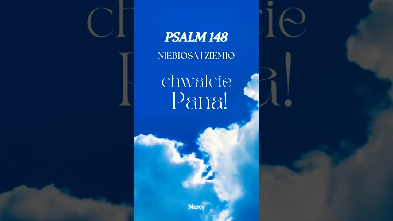 Psalm 148 &ndash; Niebiosa i ziemio, chwalcie Pana! #b&oacute;g #wiara #nadzieja #miłość #psalm #modlitwa