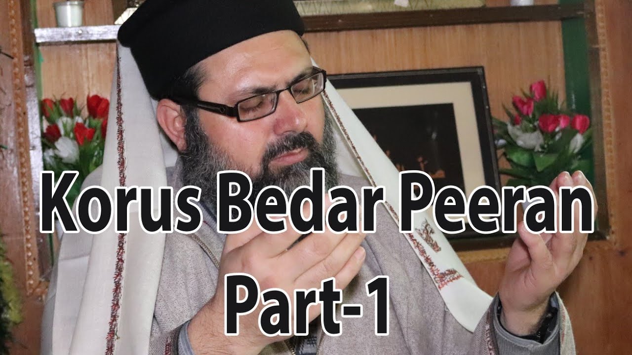 Korus Bedar Peeran Part-1 (Mankabat by Syed Meerak Shah Kashani) - Explained by Syed Farhat Andrabi