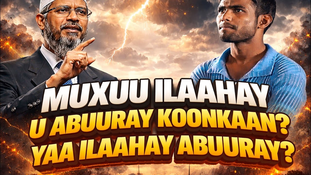 Muxuu Ilaahay u abuuray Caalamkaan? Yaa Allah Abuuray?  Waa Maxay Micnaha Allah Dr  Zakir Af-somali