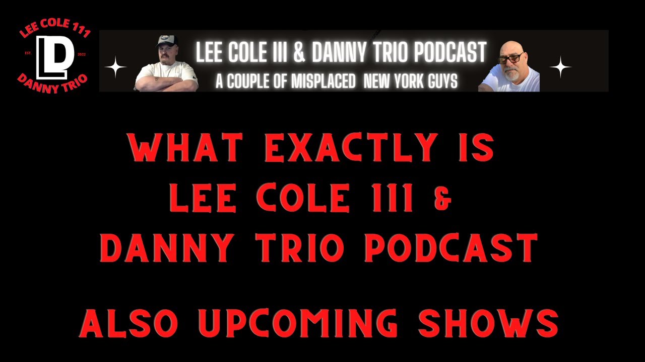 WHAT EXACTLY IS THE LEE COLE 111 & DANNY TRIO AND FUTURE SHOWS