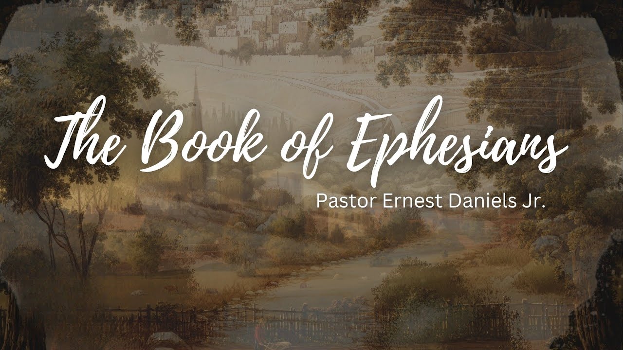The Book of Ephesians PT 6 | Pastor Ernest Daniels Jr. | Christ Community Church