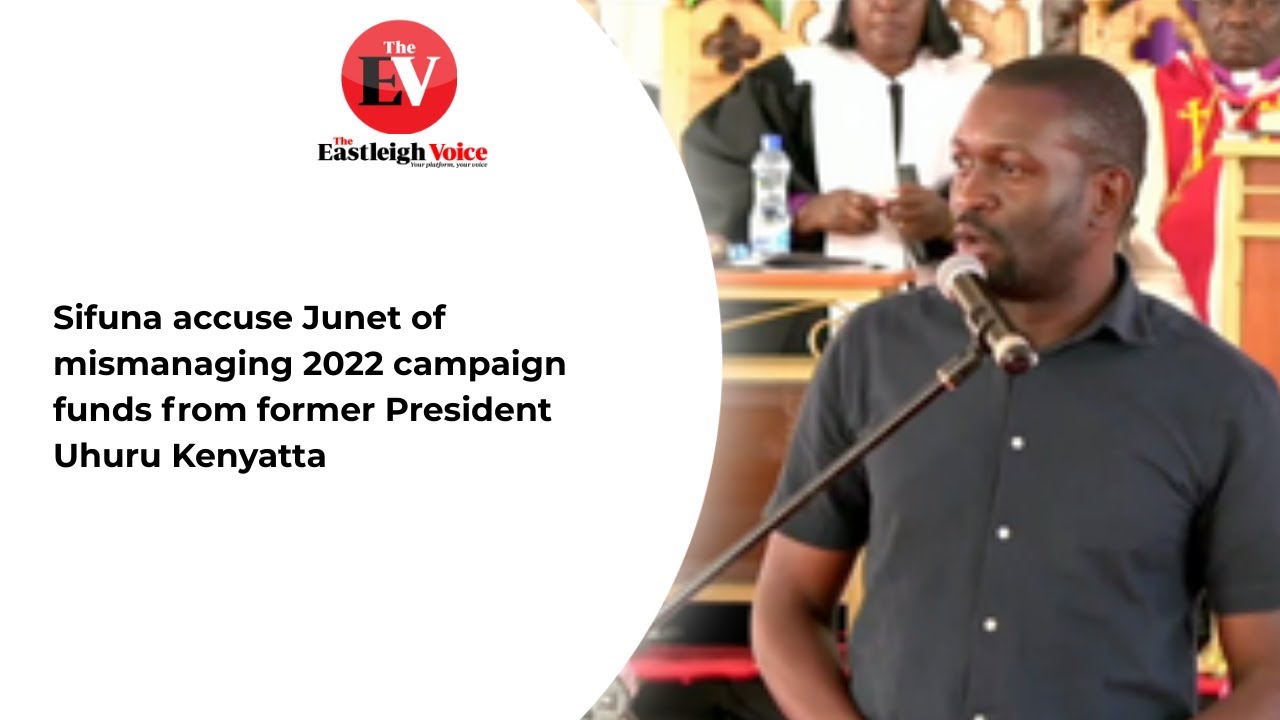 Sifuna accuse Junet Mohamed of mismanaging 2022 campaign funds from former President Uhuru Kenyatta