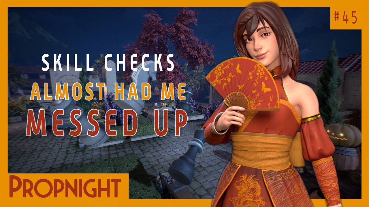 Skill Checks Almost Had Me Messed Up | Propnight #45