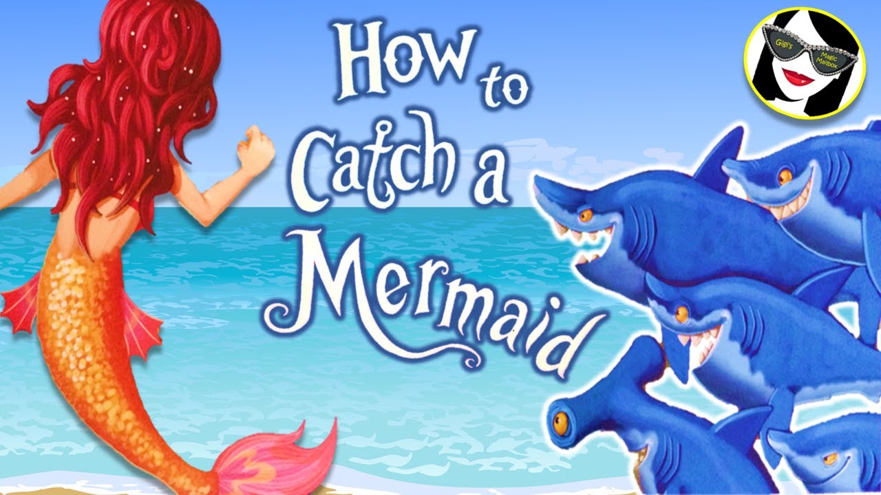 READ ALOUD : How to Catch a Mermaid