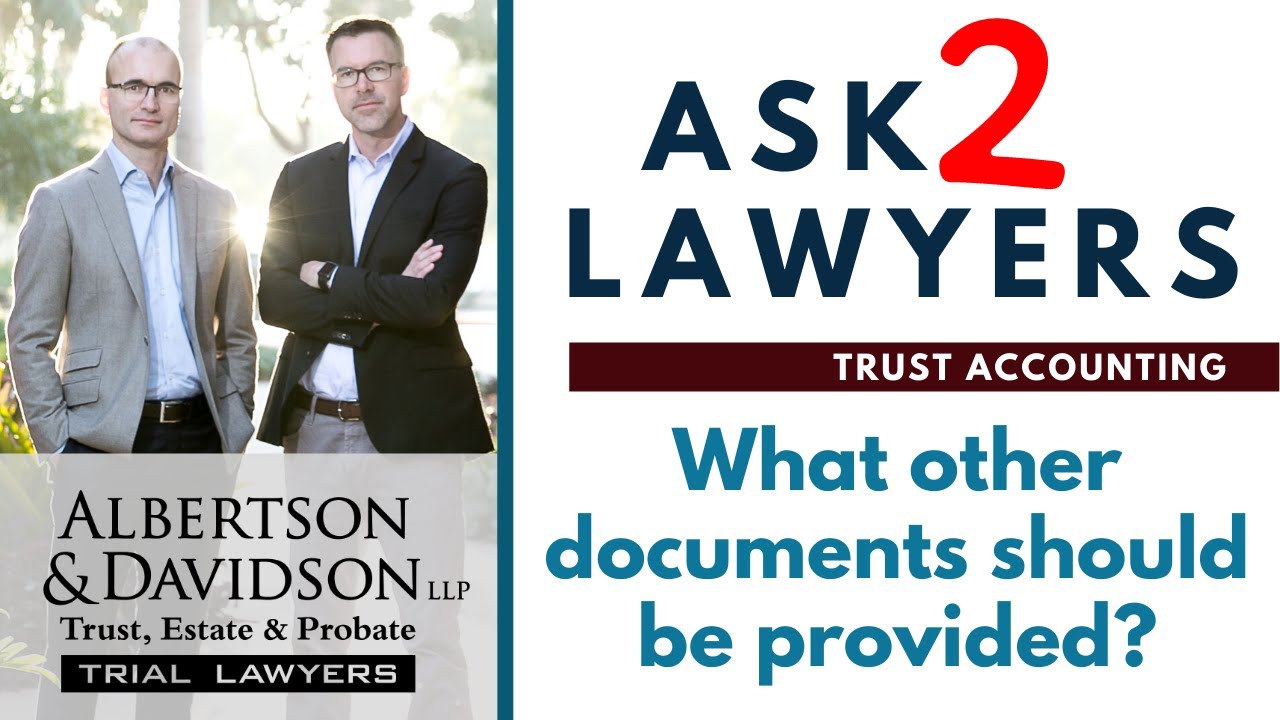 Ask 2 Lawyers: What Documents Should be Provided Along With a Trust Accounting?