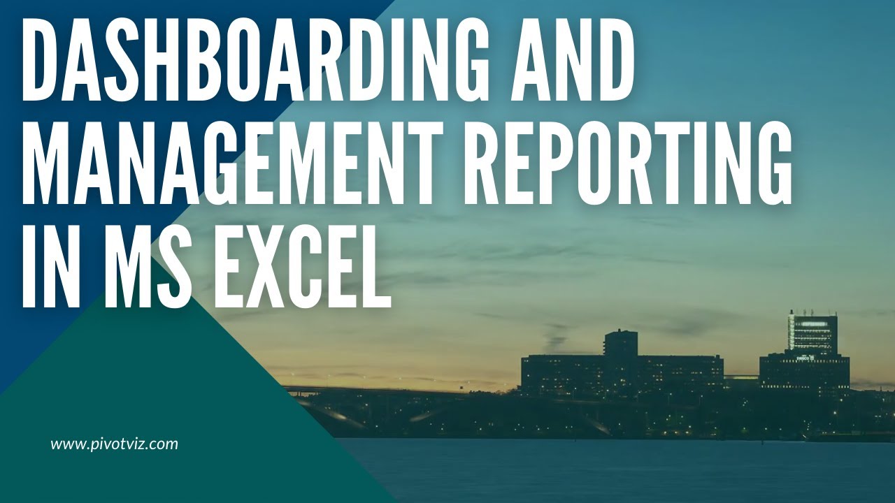 Dashboarding and Management Reporting in MS Excel