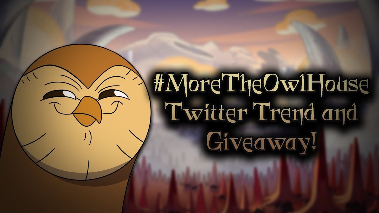 #MoreTheOwlHouse Twitter Trend and Giveaway!