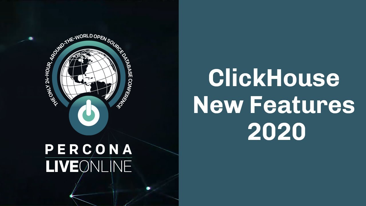 #ClickHouse New Features 2020 - Aleksei Milovidov - Percona Live Online 2020