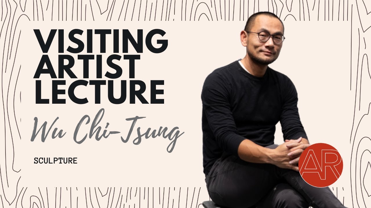 Visiting Artist Lecture | Wu Chi-Tsung