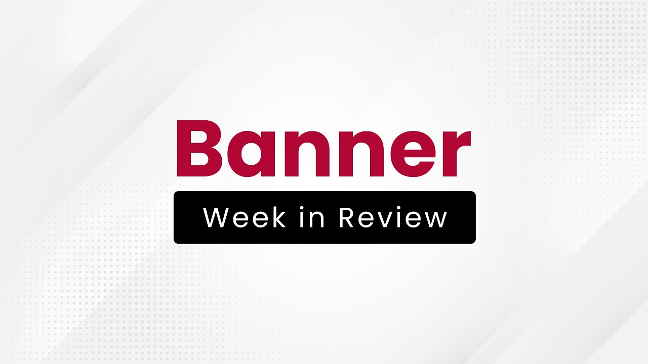 Banner Week In Review Week 23