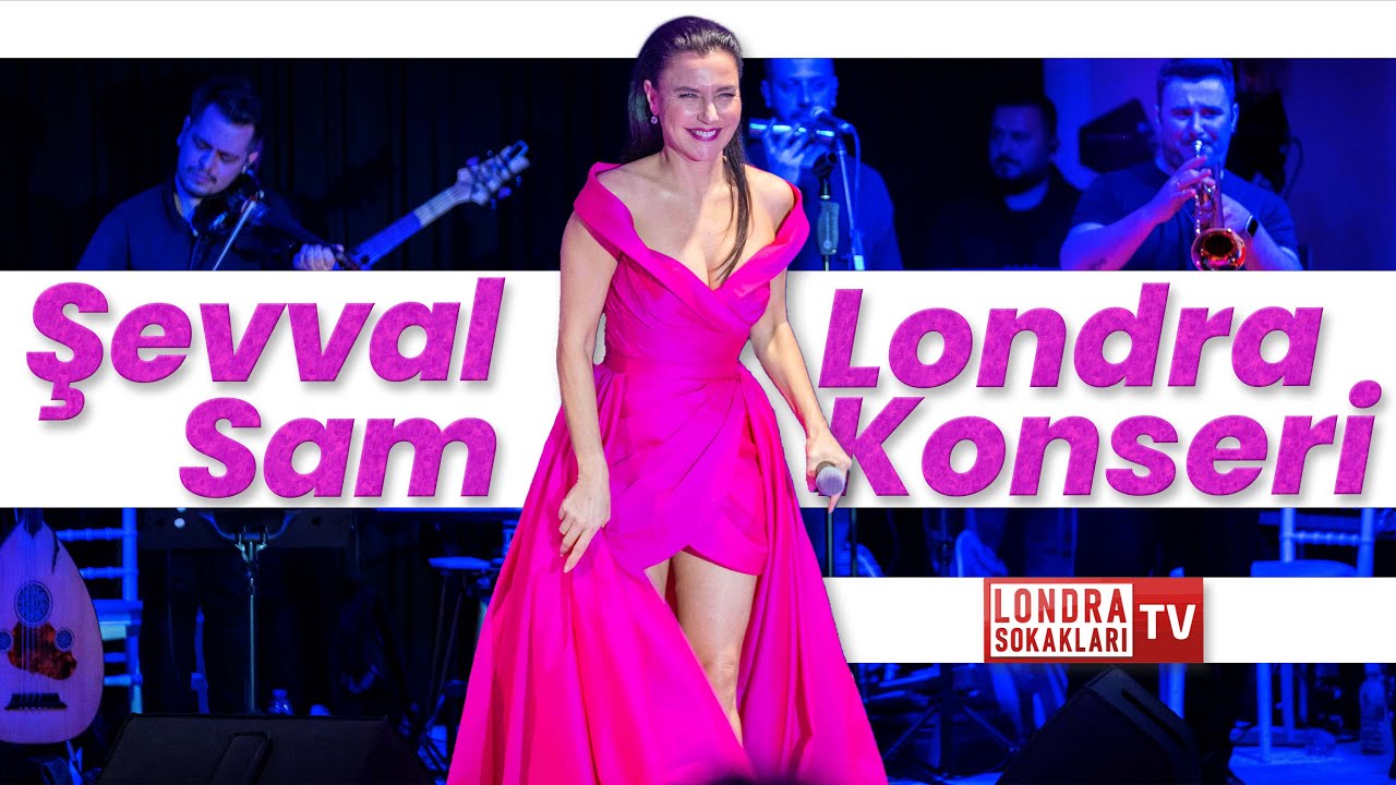 Şevval Sam Londra Konseri | Londra Sokakları TV