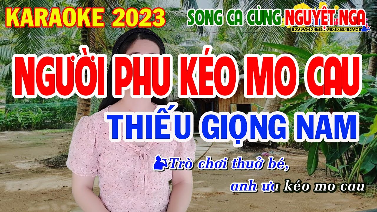 ✔️ NGƯỜI PHU KÉO MO CAU - TUYỆT ĐỈNH SONG CA ➤ KARAOKE Thiếu Giọng Nam ➤ Song ca cùng Nguyệt Nga