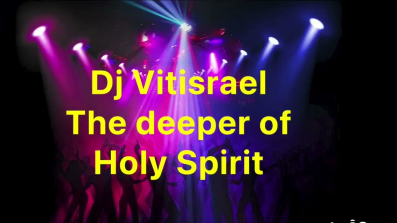 Dj Vitisrael. The deeper of Holy Spirit 