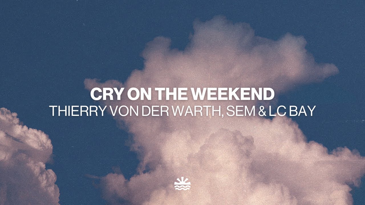 Thierry von der Warth, SEM & LC Bay - Cry On The Weekend (Music Video)