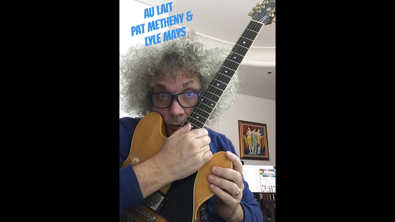 AU LAIT - PAT METHENY & LYLE MAYS  -JAZZ GUITAR COVER
