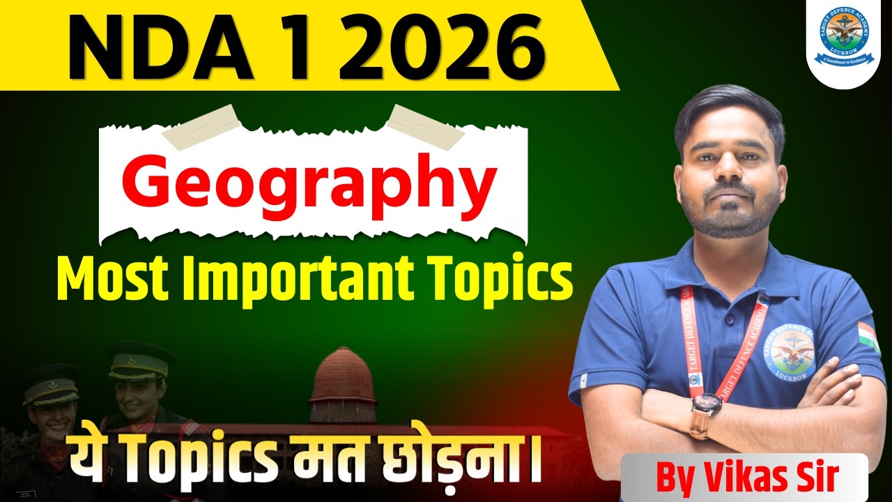 NDA Geography: Geography for NDA 1 2026 | Most Important Topics | NDA GAT Strategy | NDA 2026