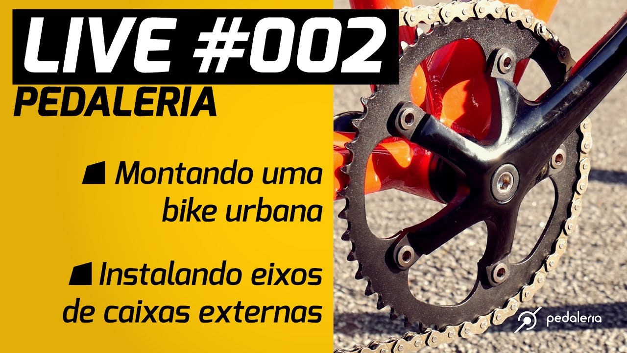 LIVE #002 - Vídeos da semana: Montando uma urbana e Instalando eixos Hollowtech e Megaexo. Pedaleria