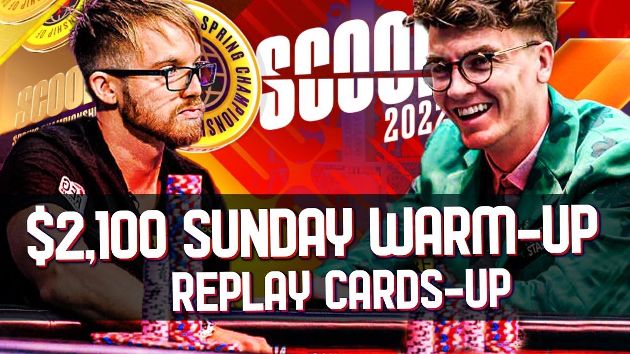 SCOOP 2022 34-H $2,100 easywithaces | M.nosbocaJ | Proudflop  WARM-UP Replay CARDS-UP $500k Gtd