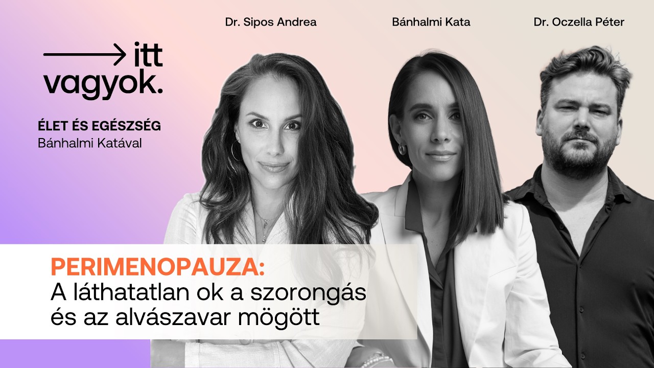Perimenopauza: a láthatatlan ok a szorongás és az alvászavar mögött | Itt vagyok. podcast