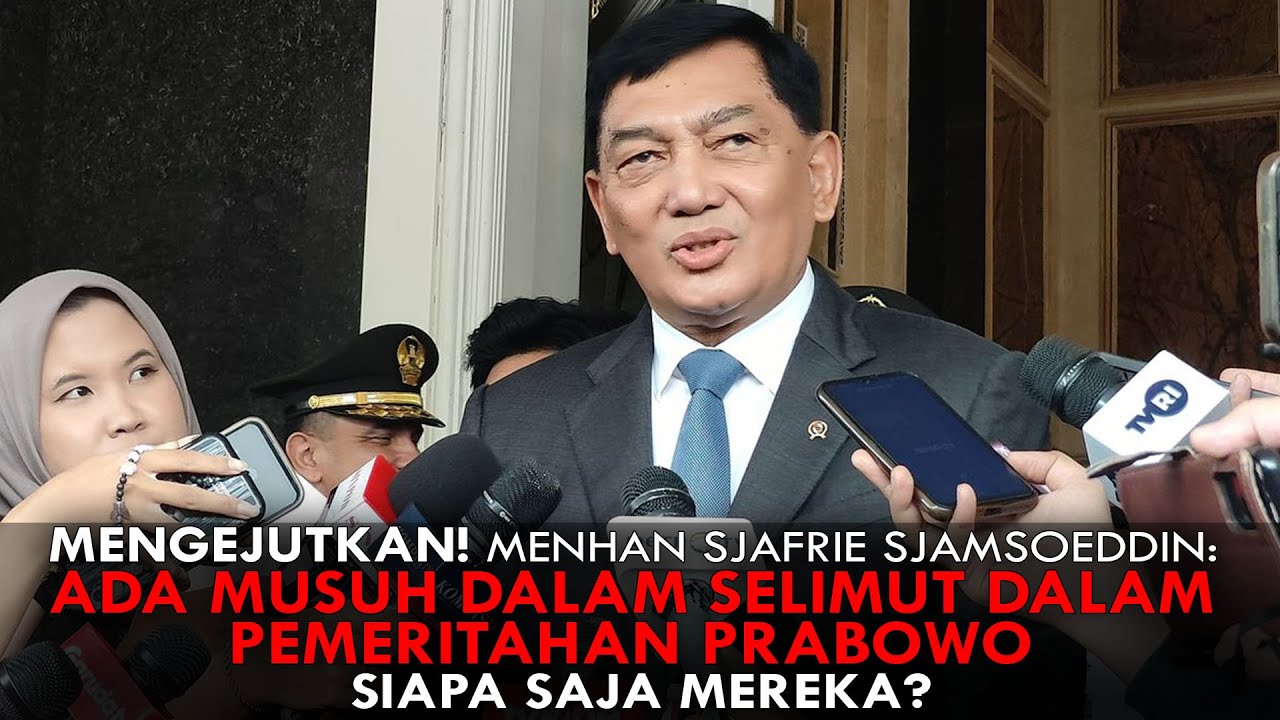 MENGEJUTKAN! MENHAN SJAFRIE SJAMSOEDDIN: ADA MUSUH DALAM SELIMUT DALAM PEMERITAHAN PRABOWO.