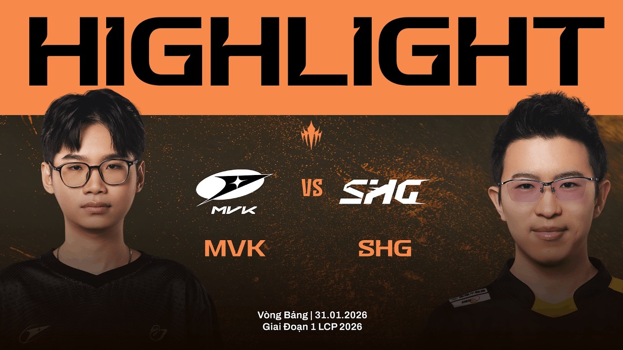 HIGHLIGHTS | MVK vs SHG | V&ograve;ng Bảng Giai Đoạn 1 LCP 2026