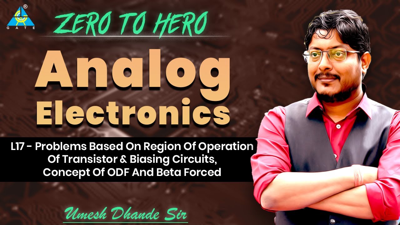 L17 | Problems Based On Region Of Operation Of Transistor & BC, Concept Of ODF & Beta Forced