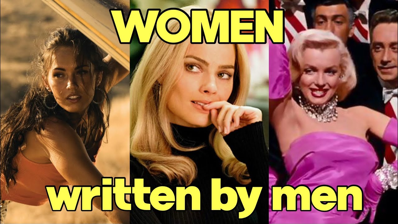 Women in Film Written from the Male Perspective, and How it Alters Our Thinking