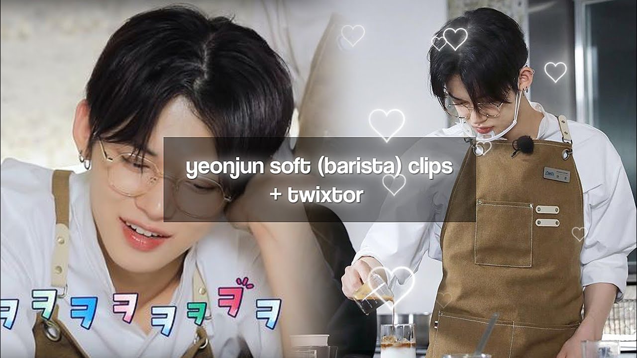TXT YEONJUN soft (barista) clips + twixtor