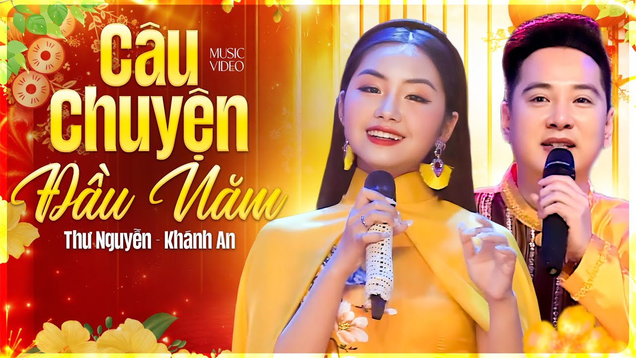 CÂU CHUYỆN ĐẦU NĂM - KHÁNH AN & THƯ NGUYỄN | Tết Xuân Lộc Tài 1 | Nhạc Tết Trữ Tình 2026