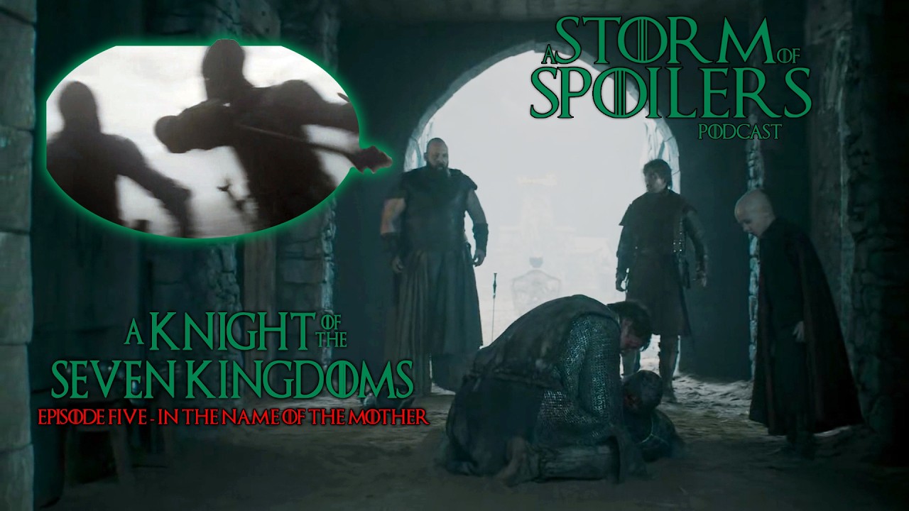 Episode 5 - In the Name of the Mother - A KNIGHT OF THE SEVEN KINGDOMS (Full Podcast)