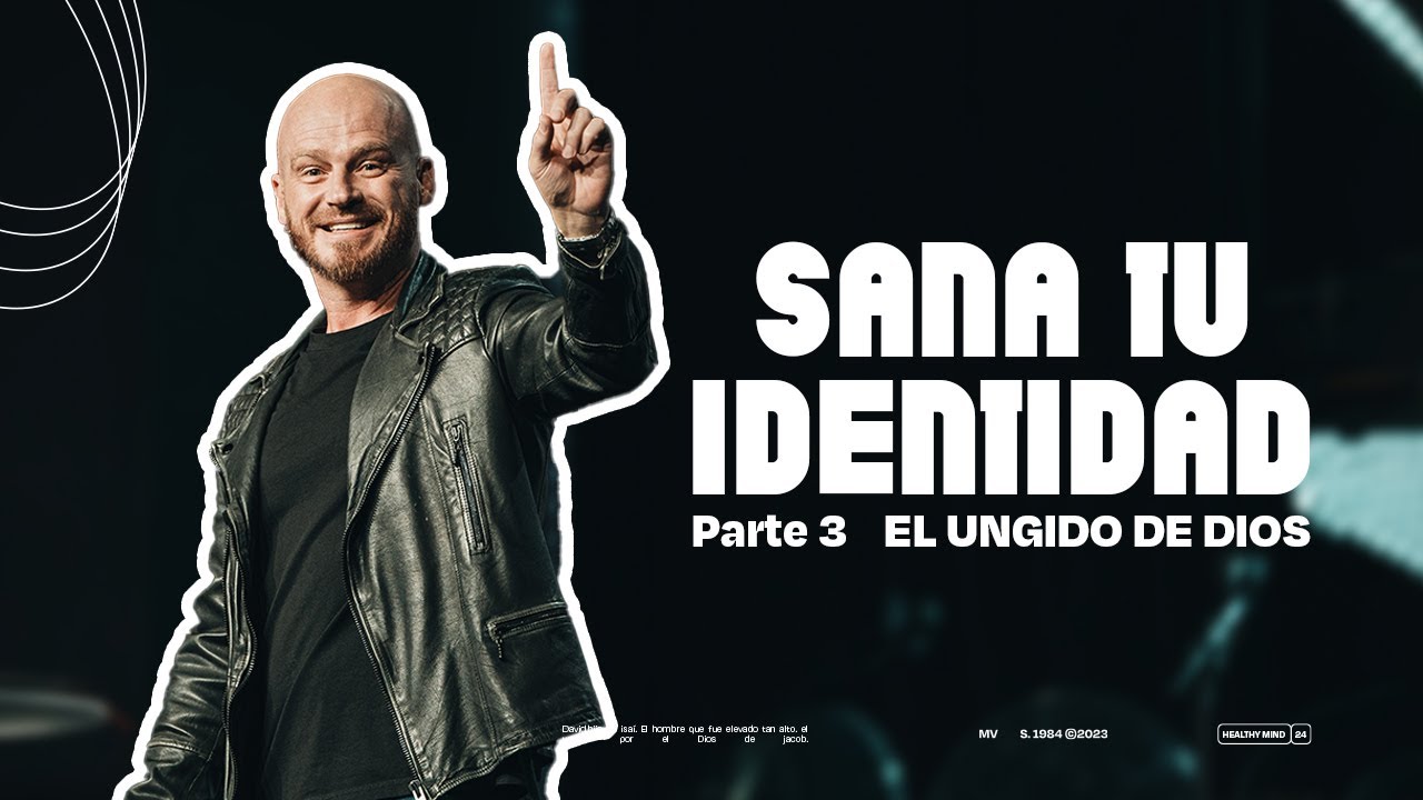 Andrés Spyker – Sana Tu Identidad – Parte 3 – El Ungido del Dios de Jacob