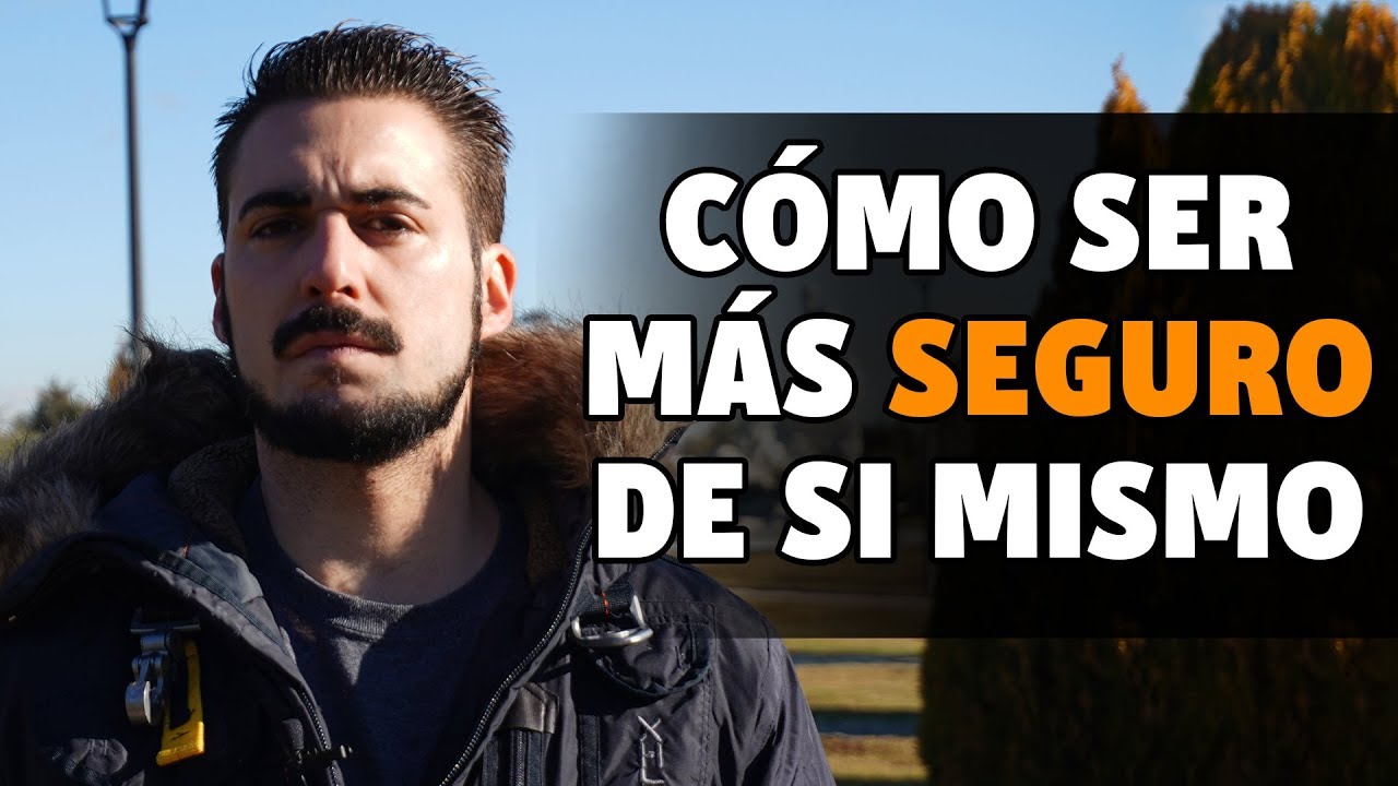 💪😎 C&oacute;mo Ser M&Aacute;S SEGURO DE S&Iacute; MISMO: 5 Consejos Para Tener Confianza y Ser Atractivo 💪😎