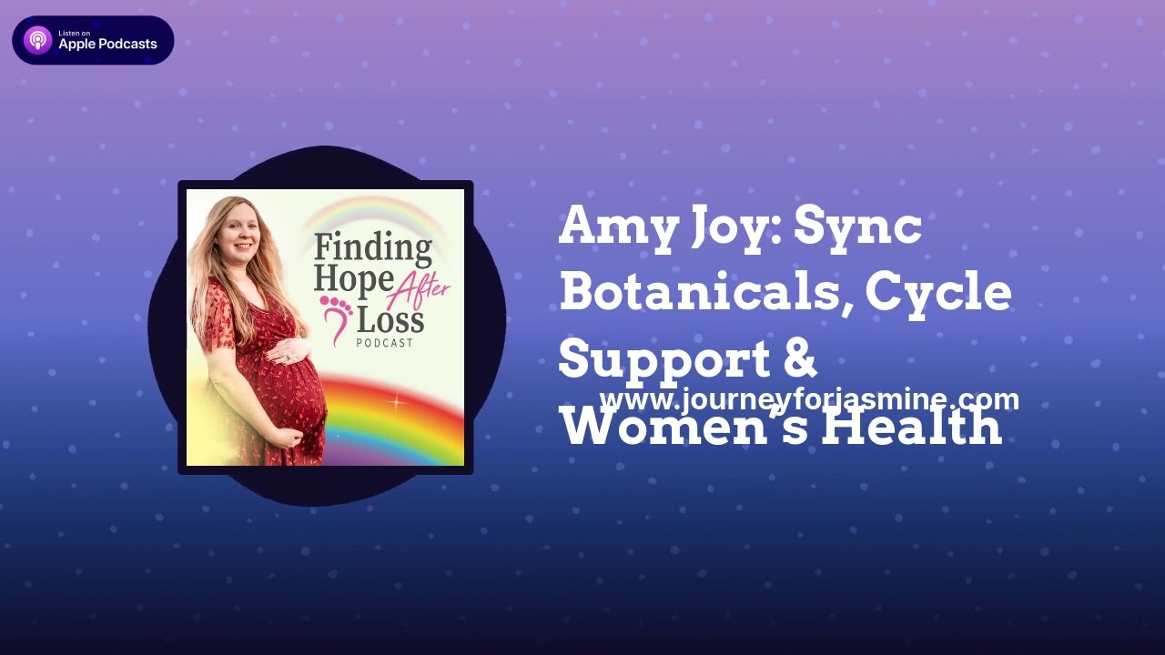 Finding Hope After Loss | Hope in Infertility and Pregnancy Loss - Amy Joy: Sync Botanicals,...