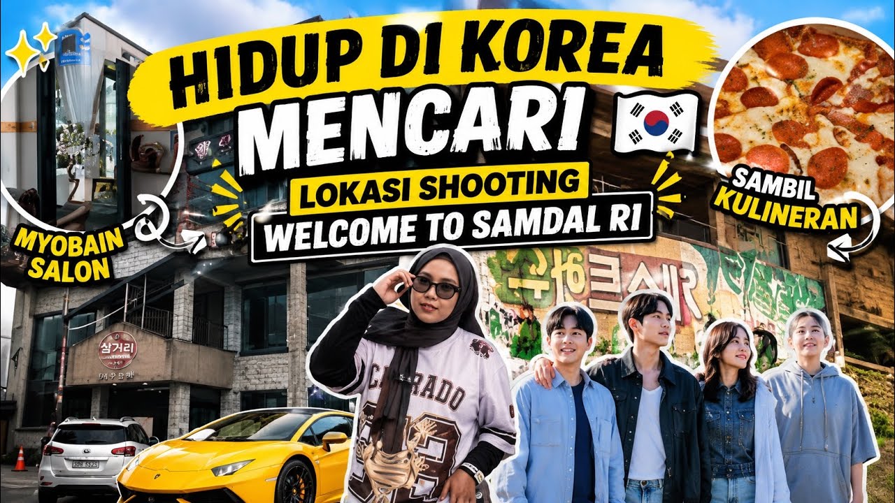 HIDUP DI KOREA MENCARI LOKASI SHOOTING WELCOME TO SAMDAL RI, COBAIN NYALON, SAMBIL KULINERAN!!!
