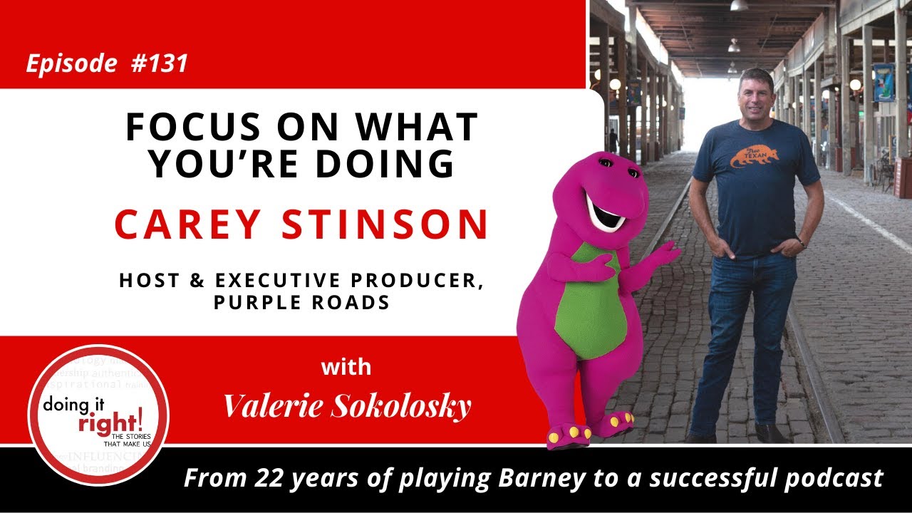 Focus on What You&rsquo;re Doing: Carey Stinson, Host Purple Roads | Ep. 131 - Doing it Right!