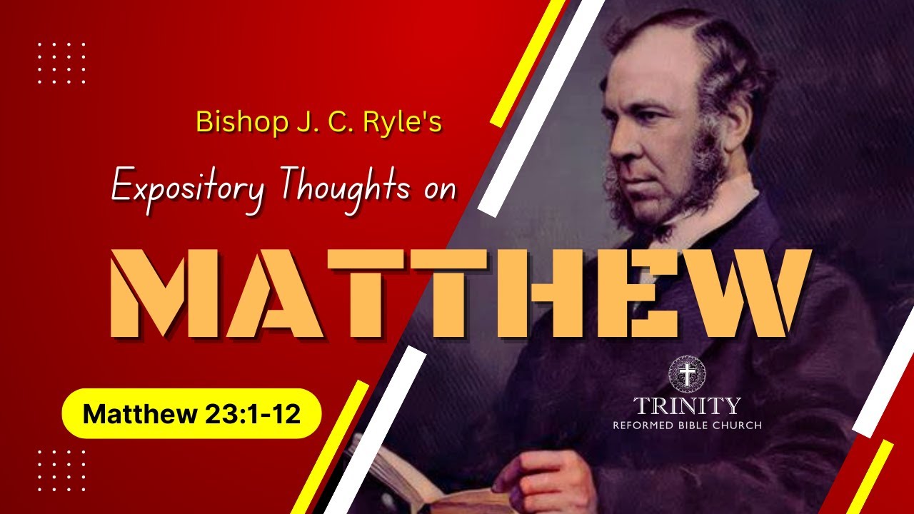 74. J. C. Ryle's Expository Thoughts on Matthew 23:1-12