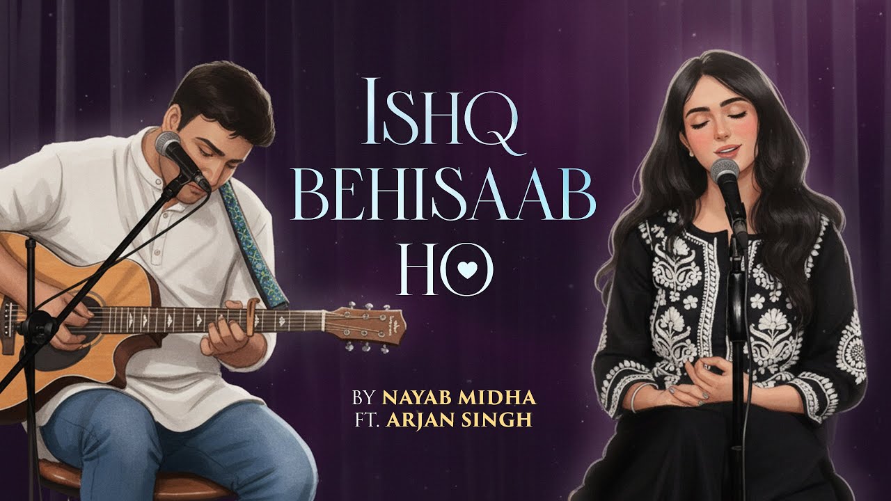 Ishq Behisaab Ho by Nayab Midha ft. Arjan Singh