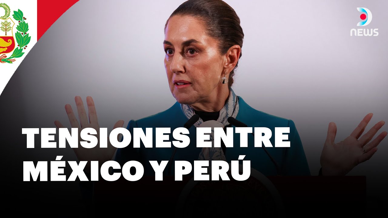 Perú rechaza las declaraciones de Claudia Sheinbaum | DNews