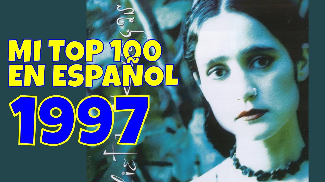 Mi Top 100 de 1997 en Espa&ntilde;ol (Editor's Choice)