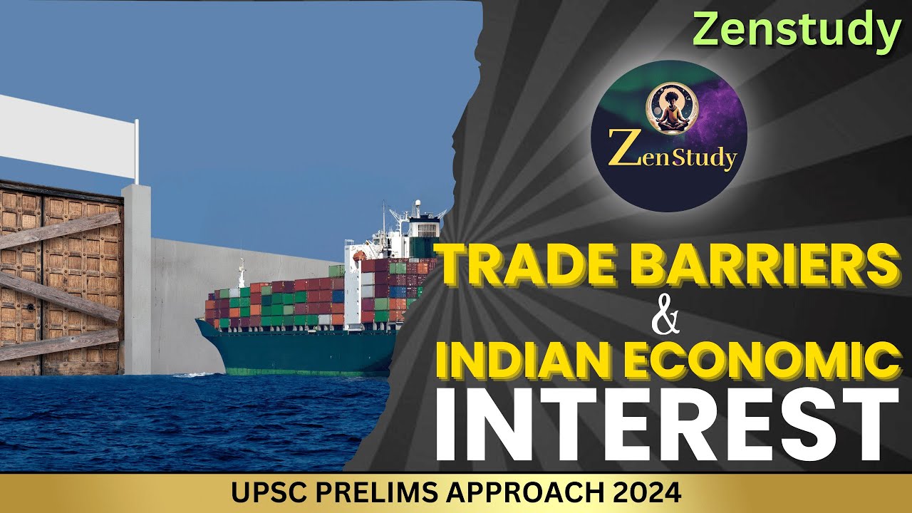 Trade Barriers & India | UPSC PRELIMS APPROACH 2024 | ZENSTUDY