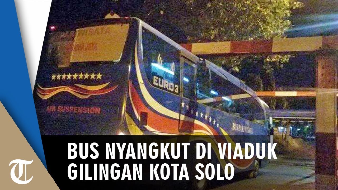 Bus Pemudik dari Jakarta Tersangkut di Viaduk Gilingan Solo, Penumpang Histeris saat Bus Terhenti