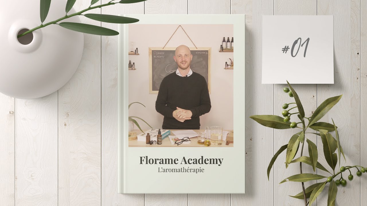 Florame Academy | &Eacute;pisode 1 - L'aromath&eacute;rapie
