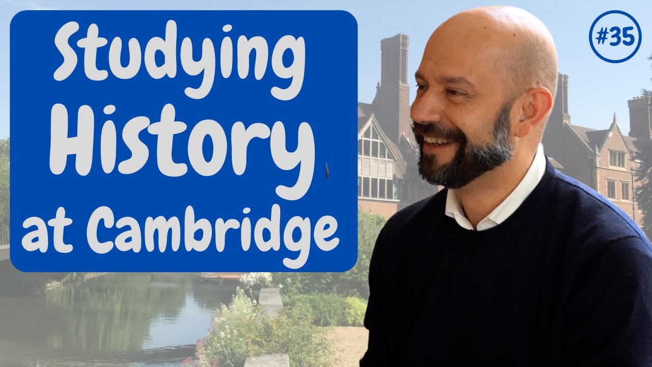 Cambridge from the Inside #35: Studying History at Cambridge | University of Cambridge