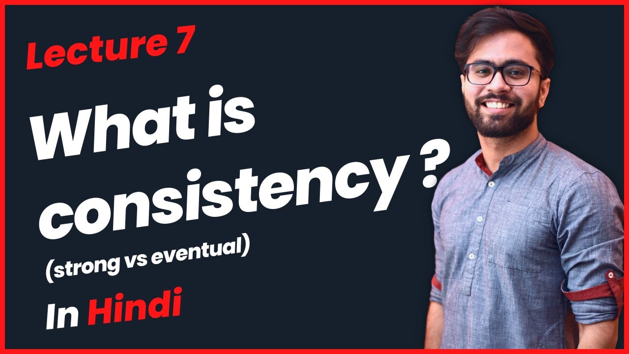 What is Consistency in System Design in Hindi ( Strong vs Eventual Consistency )