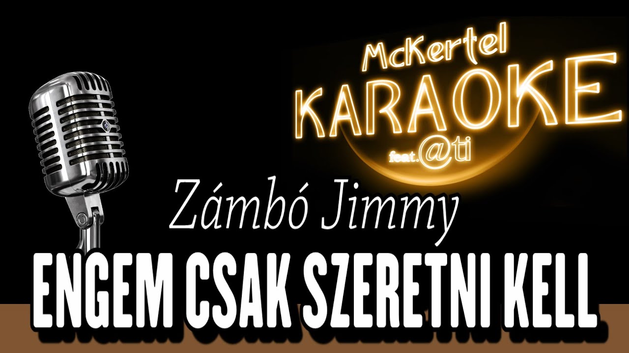 🎼 Zámbó Jimmy - Engem Csak Szeretni Kell (Magyar KARAOKE)