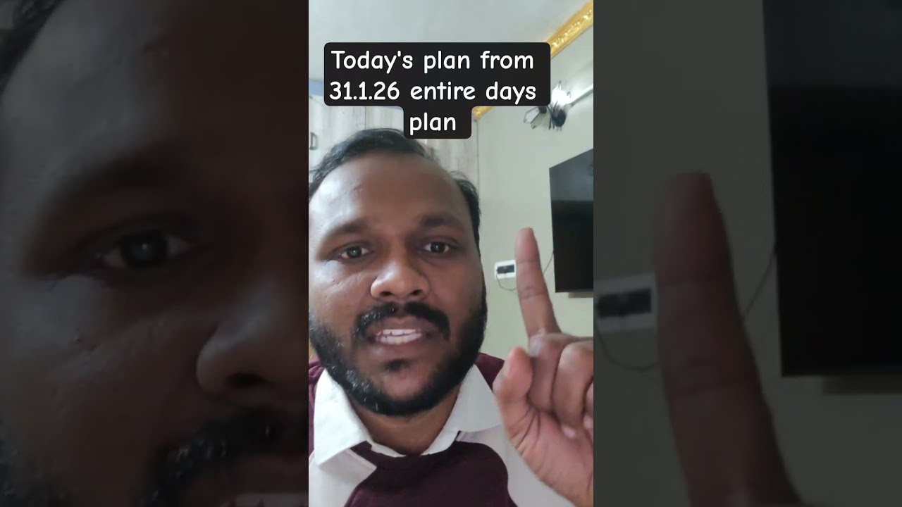 Today's plan 31.1.26 entire day