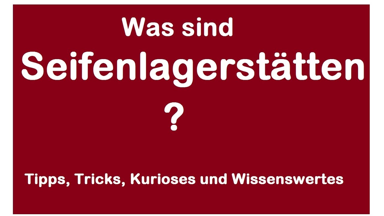 Was sind Seifenlagerst&auml;tten?  Geschichte Herkunft  Gestein Gesteinsschichten Gold Platin Diamanten