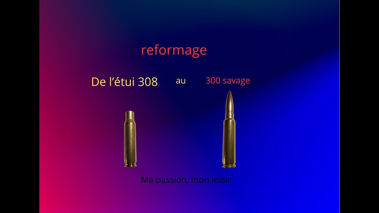 💥Comment reformer un étui de308 win  en  300 savage 🛠💥